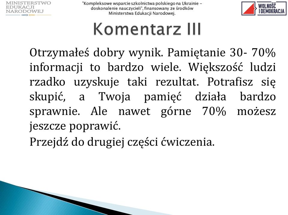 Większość ludzi rzadko uzyskuje taki rezultat.