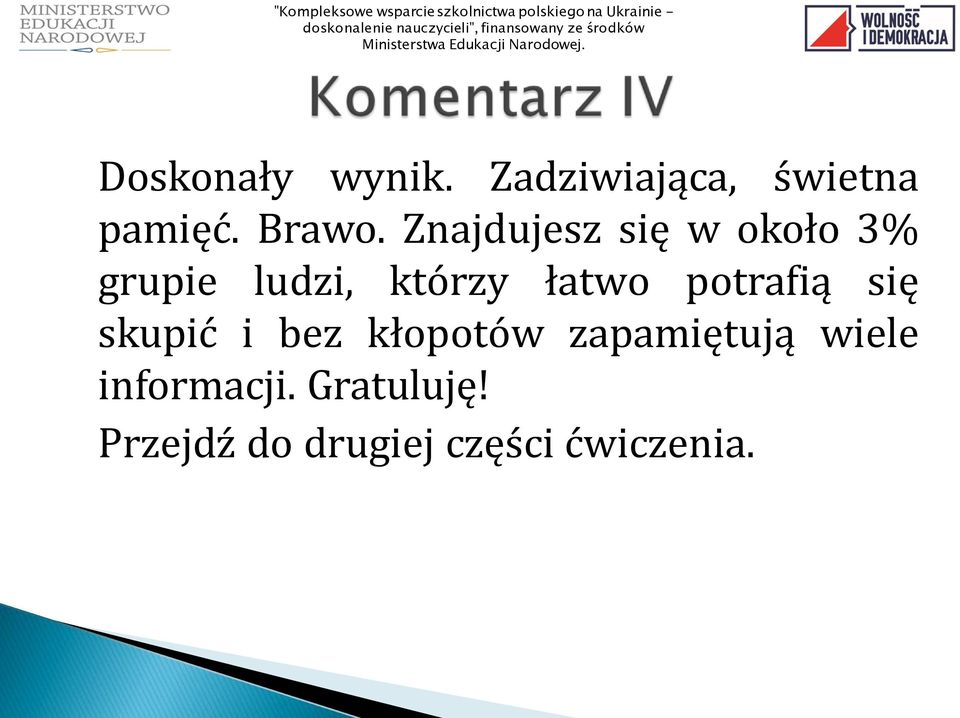 potrafią się skupić i bez kłopotów zapamiętują wiele