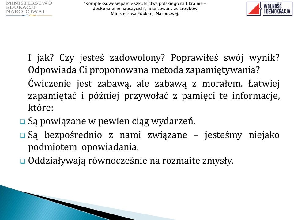 Łatwiej zapamiętać i później przywołać z pamięci te informacje, które: Są powiązane w pewien