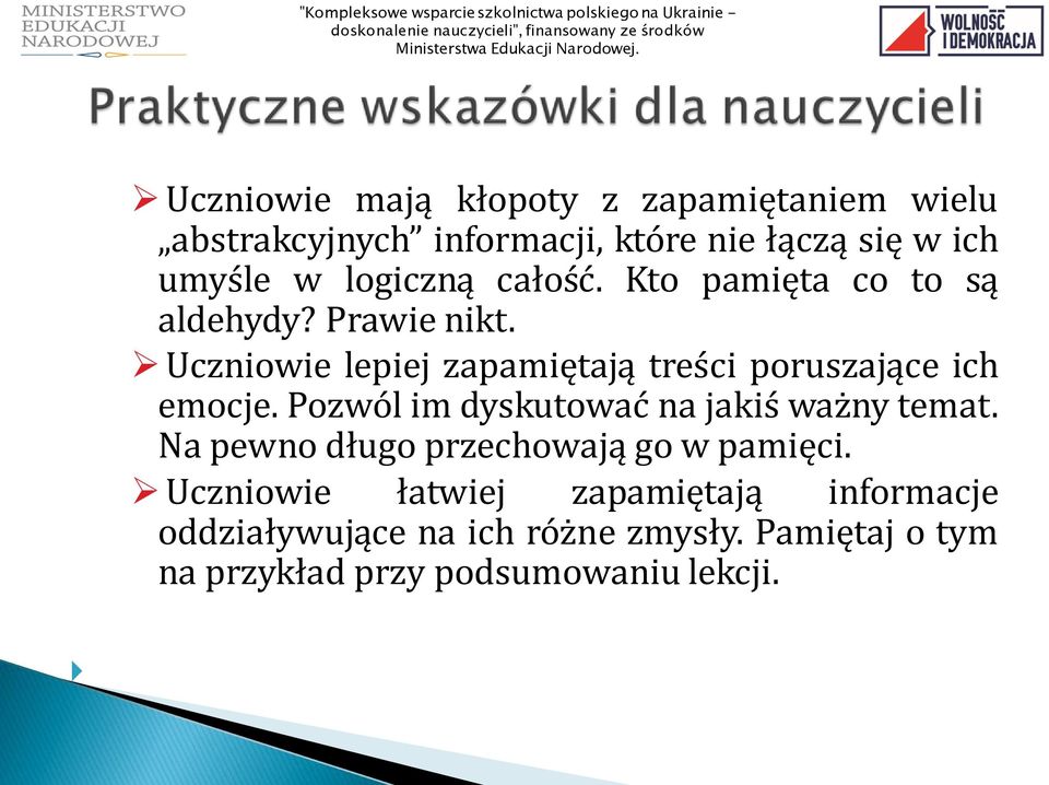 Uczniowie lepiej zapamiętają treści poruszające ich emocje. Pozwól im dyskutować na jakiś ważny temat.