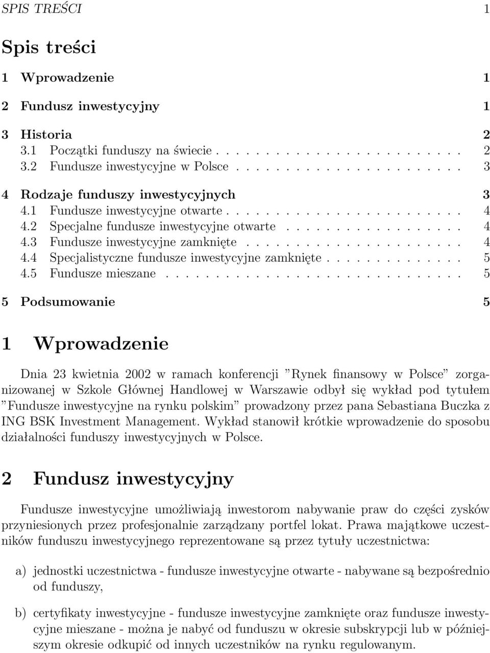 ..................... 4 4.4 Specjalistyczne fundusze inwestycyjne zamknięte.............. 5 4.5 Fundusze mieszane.