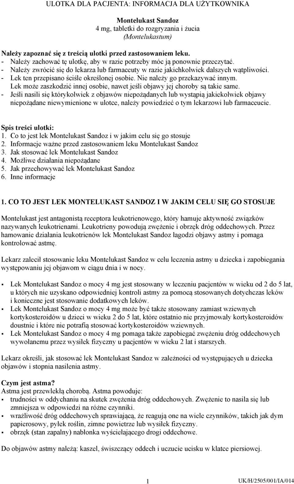 - Lek ten przepisano ściśle określonej osobie. Nie należy go przekazywać innym. Lek może zaszkodzić innej osobie, nawet jeśli objawy jej choroby są takie same.