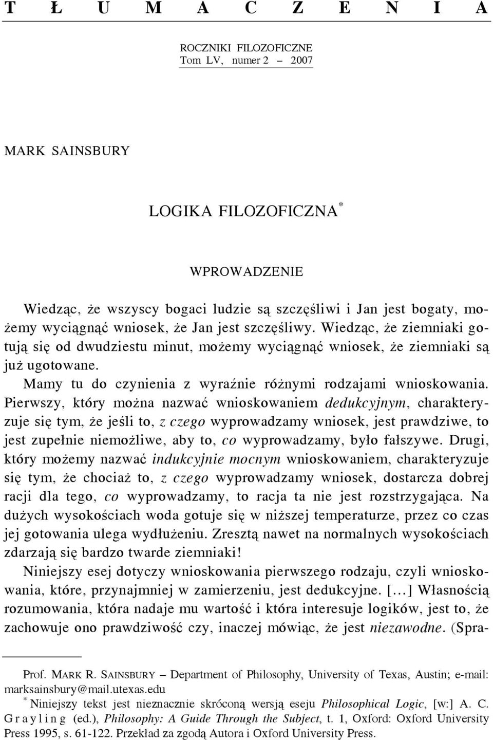 Mamy tu do czynienia z wyraźnie różnymi rodzajami wnioskowania.