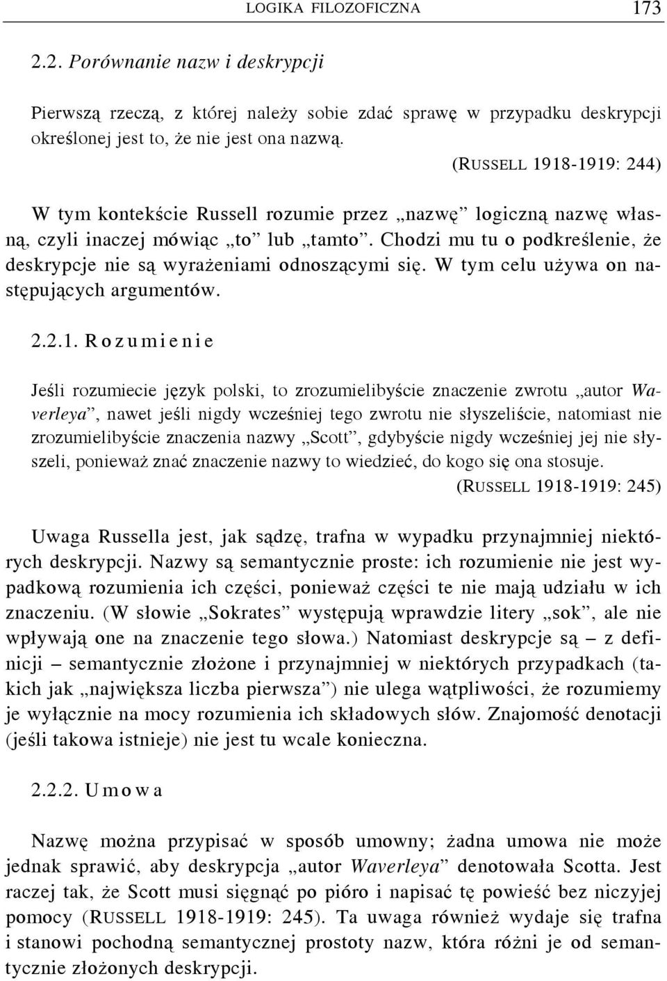 Chodzi mu tu o podkreślenie, że deskrypcje nie są wyrażeniami odnoszącymi się. W tym celu używa on następujących argumentów. 2.2.1.