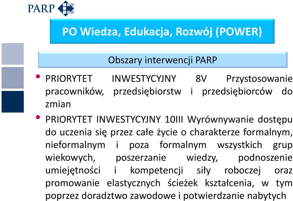 o charakterze formalnym, nieformalnym i poza formalnym wszystkich grup wiekowych, poszerzanie wiedzy, podnoszenie