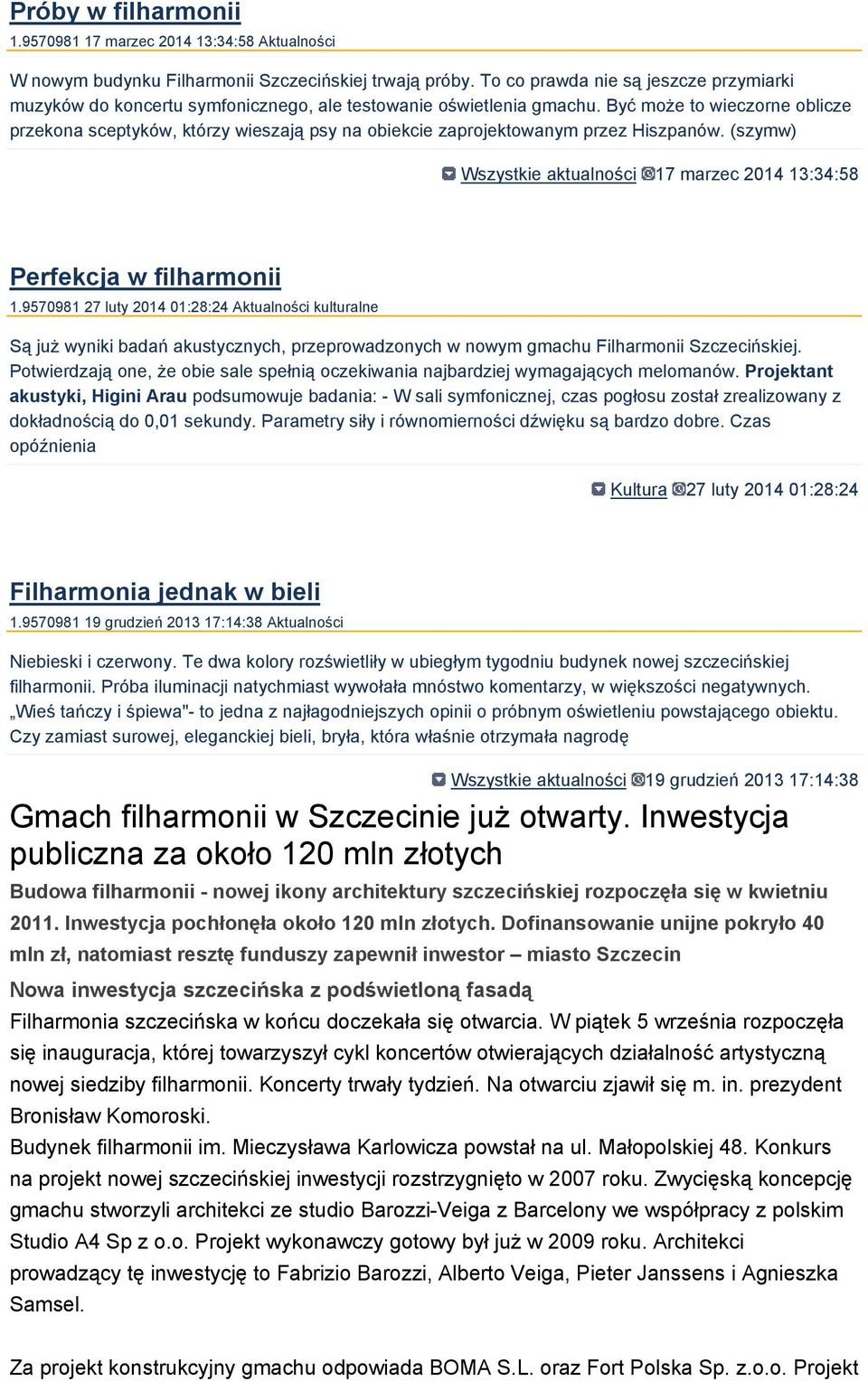 Być może to wieczorne oblicze przekona sceptyków, którzy wieszają psy na obiekcie zaprojektowanym przez Hiszpanów. (szymw) Wszystkie aktualności 17 marzec 2014 13:34:58 Perfekcja w filharmonii 1.