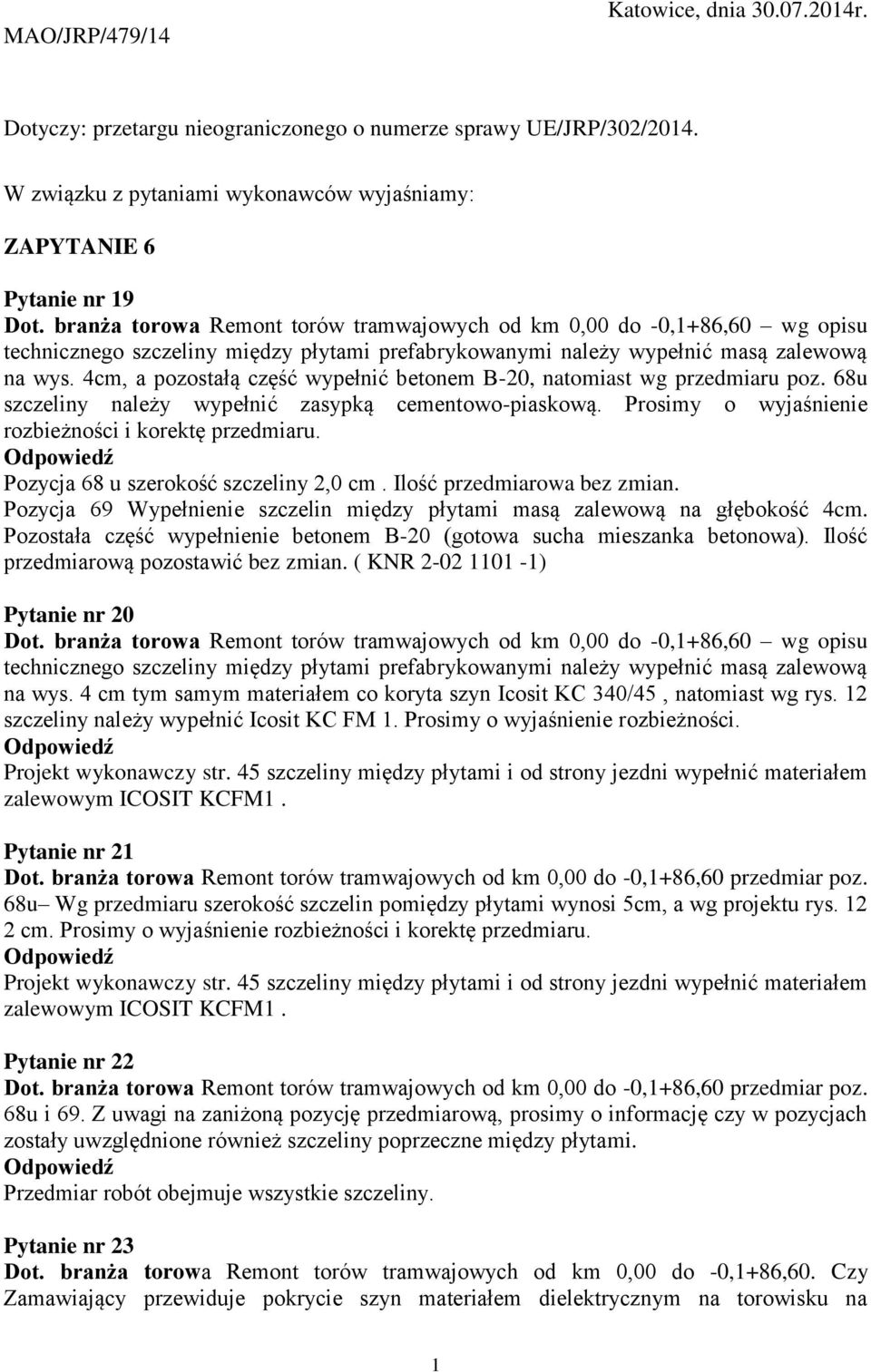 4cm, a pozostałą część wypełnić betonem B-20, natomiast wg przedmiaru poz. 68u szczeliny należy wypełnić zasypką cementowo-piaskową. Prosimy o wyjaśnienie rozbieżności i korektę przedmiaru.