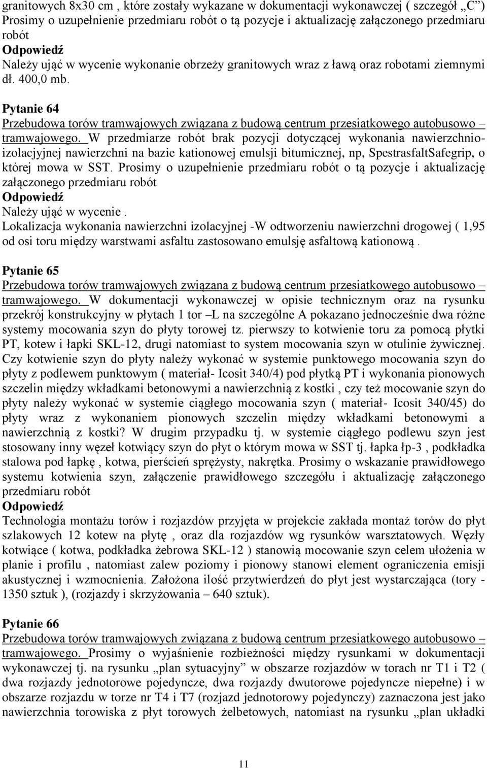 W przedmiarze robót brak pozycji dotyczącej wykonania nawierzchnioizolacjyjnej nawierzchni na bazie kationowej emulsji bitumicznej, np, SpestrasfaltSafegrip, o której mowa w SST.