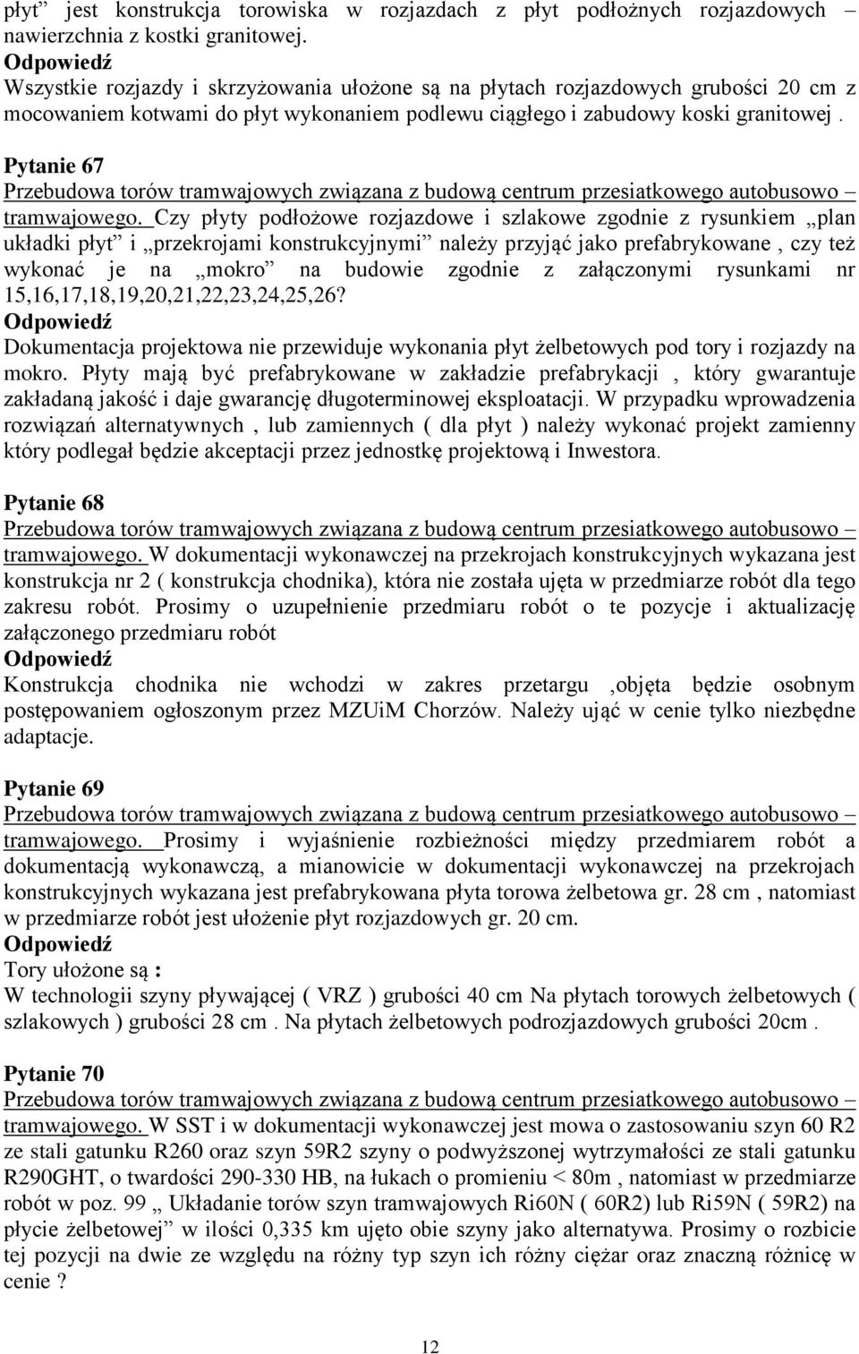 Czy płyty podłożowe rozjazdowe i szlakowe zgodnie z rysunkiem plan układki płyt i przekrojami konstrukcyjnymi należy przyjąć jako prefabrykowane, czy też wykonać je na mokro na budowie zgodnie z