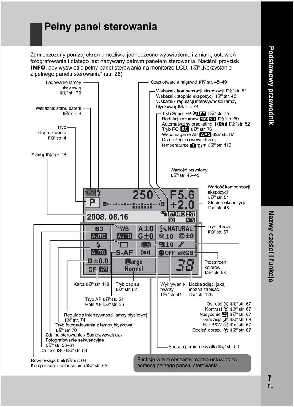 6 Tryb fotografowania gstr. 4 Czas otwarcia migawki gstr. 45 49 Wska nik kompensacji ekspozycji gstr. 51 Wska nik stopnia ekspozycji gstr. 48 Wska nik regulacji intensywno ci lampy b yskowej gstr.