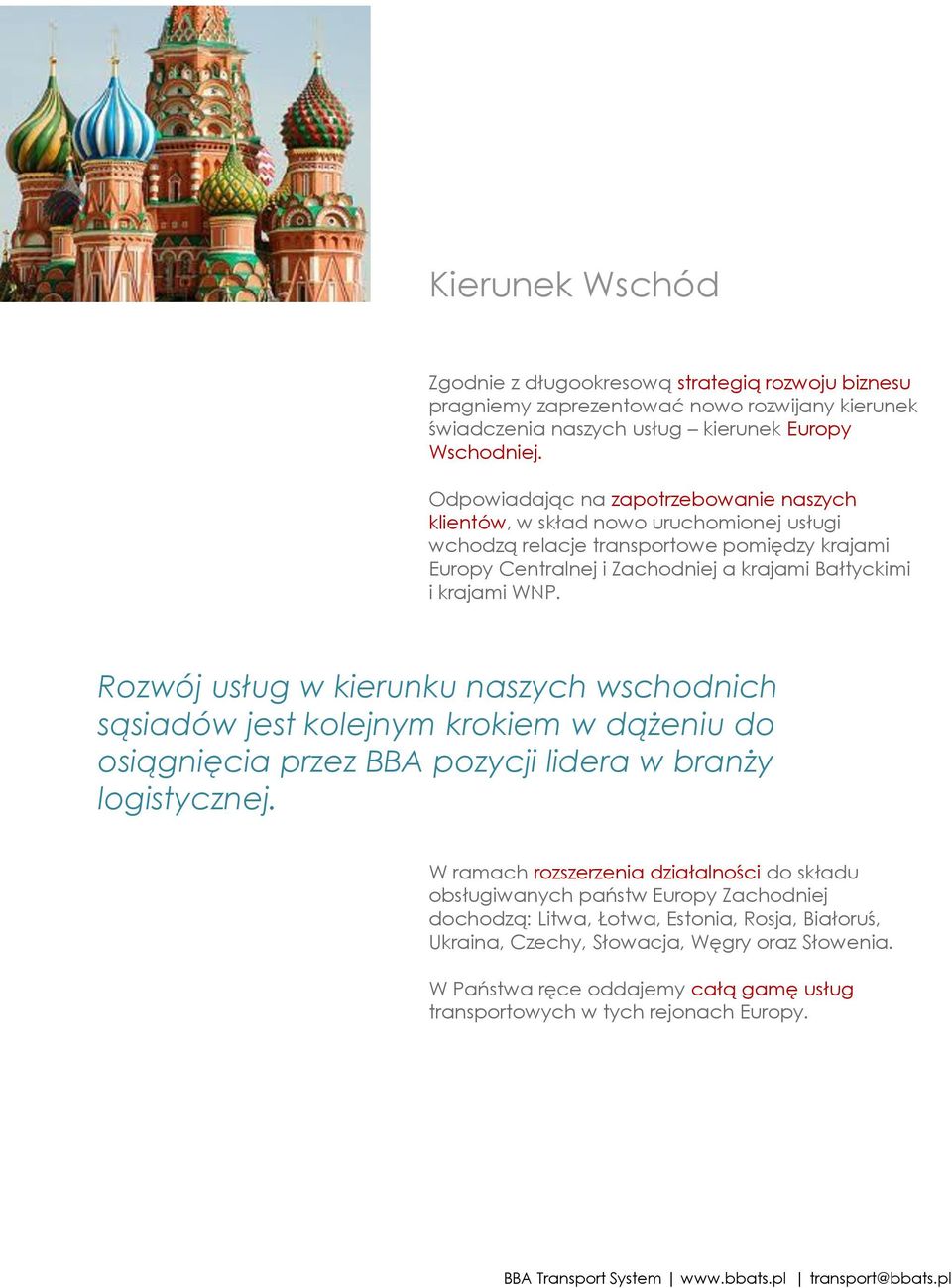 WNP. Rozwój usług w kierunku naszych wschodnich sąsiadów jest kolejnym krokiem w dążeniu do osiągnięcia przez BBA pozycji lidera w branży logistycznej.