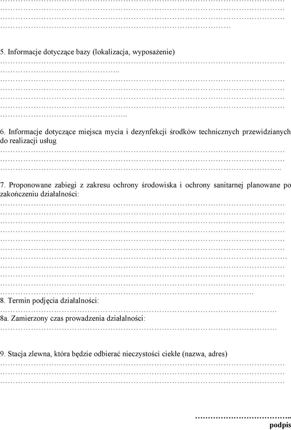 Proponowane zabiegi z zakresu ochrony środowiska i ochrony sanitarnej planowane po zakończeniu działalności:. 8.