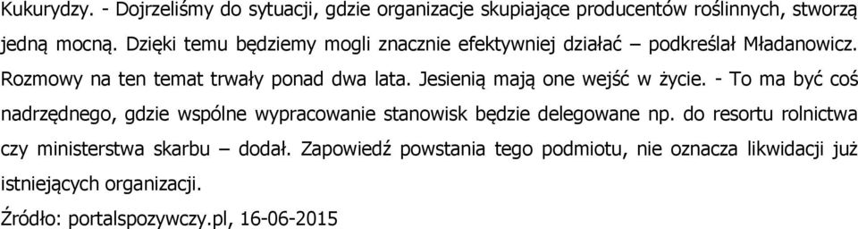 Jesienią mają one wejść w życie. - To ma być coś nadrzędnego, gdzie wspólne wypracowanie stanowisk będzie delegowane np.