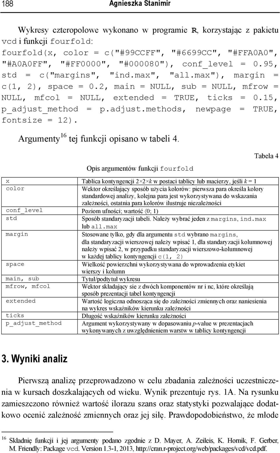 method = p.adjust.methods, ewpage = TRUE, fotsize = 12). Argumety 16 tej fukcji opisao w tabeli 4.