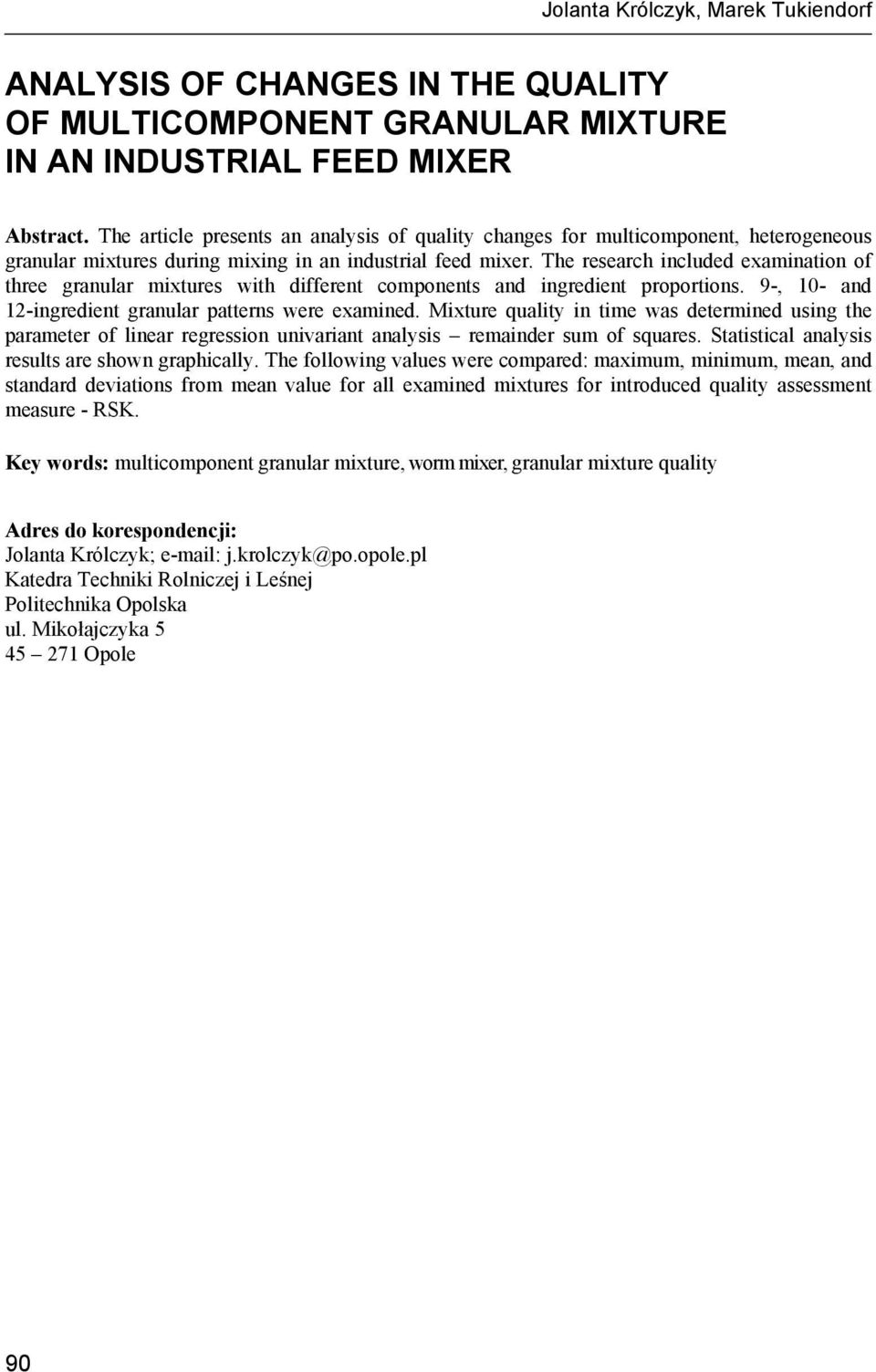 The research included examination of three granular mixtures with different components and ingredient proportions. 9-, 10- and 12-ingredient granular patterns were examined.