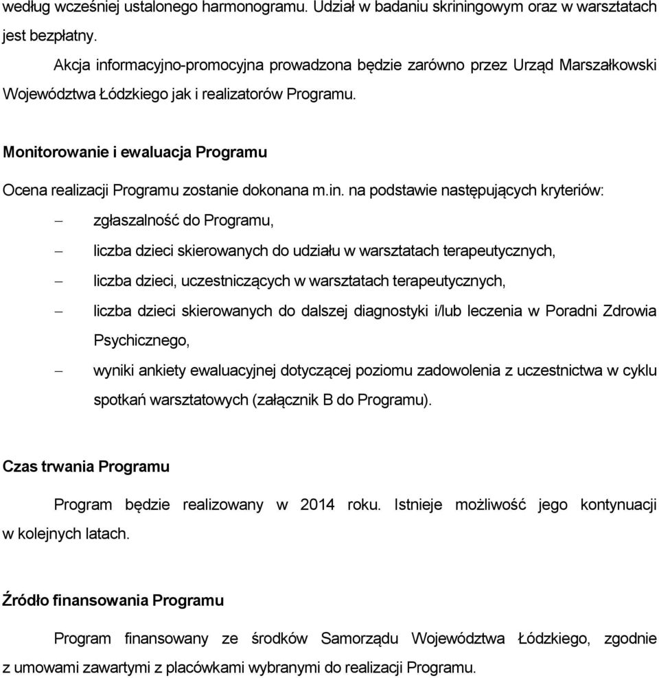 Monitorowanie i ewaluacja Programu Ocena realizacji Programu zostanie dokonana m.in.