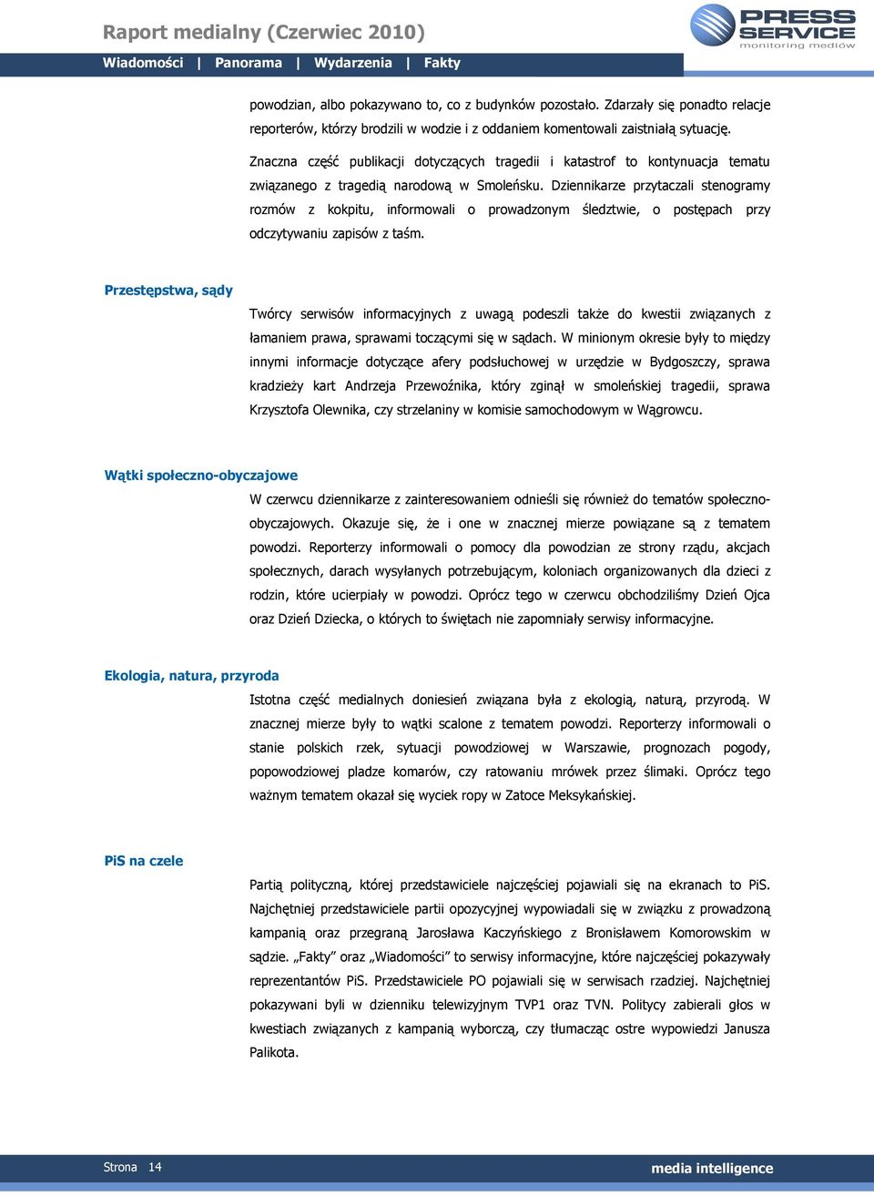 Dziennikarze przytaczali stenogramy rozmów z kokpitu, informowali o prowadzonym śledztwie, o postępach przy odczytywaniu zapisów z taśm.