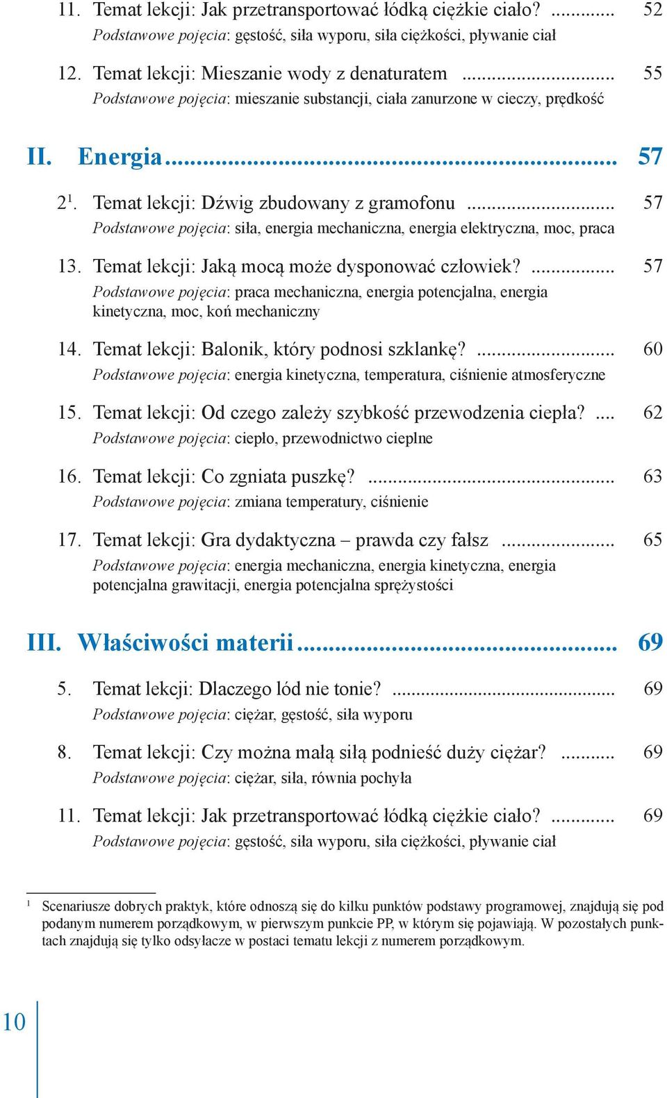 .. 57 Podstawowe pojęcia: siła, energia mechaniczna, energia elektryczna, moc, praca 13. Temat lekcji: Jaką mocą może dysponować człowiek?