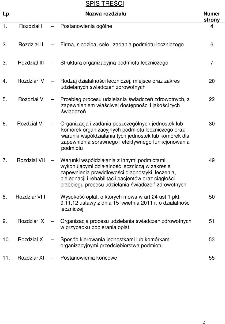 Rozdział V Przebieg procesu udzielania świadczeń zdrowotnych, z zapewnieniem właściwej dostępności i jakości tych świadczeń 6.