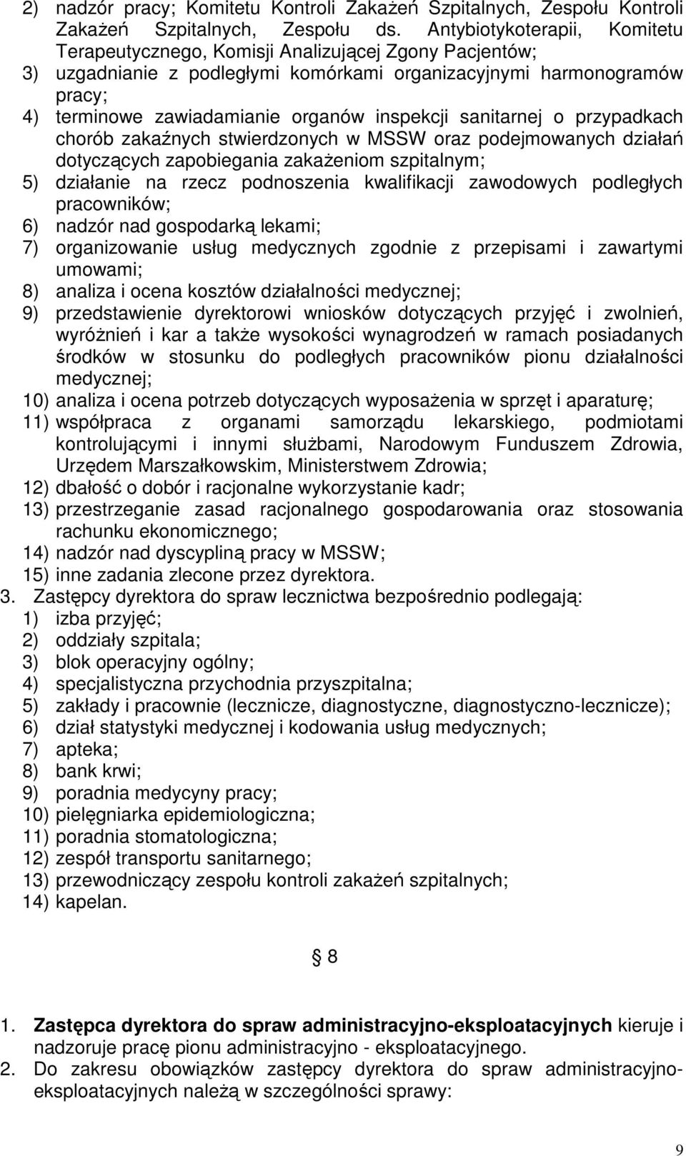 inspekcji sanitarnej o przypadkach chorób zakaźnych stwierdzonych w MSSW oraz podejmowanych działań dotyczących zapobiegania zakażeniom szpitalnym; 5) działanie na rzecz podnoszenia kwalifikacji