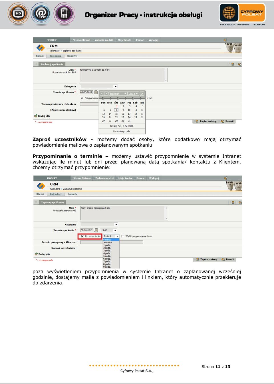 spotkania/ kontaktu z Klientem, chcemy otrzymać przypomnienie: poza wyświetleniem przypomnienia w systemie Intranet o