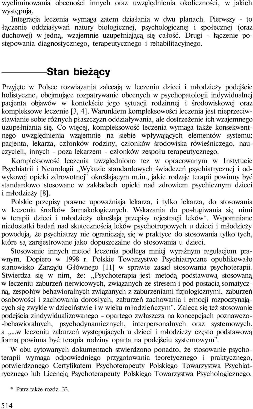 Drugi - łączenie postępowania diagnostycznego, terapeutycznego i rehabilitacyjnego.