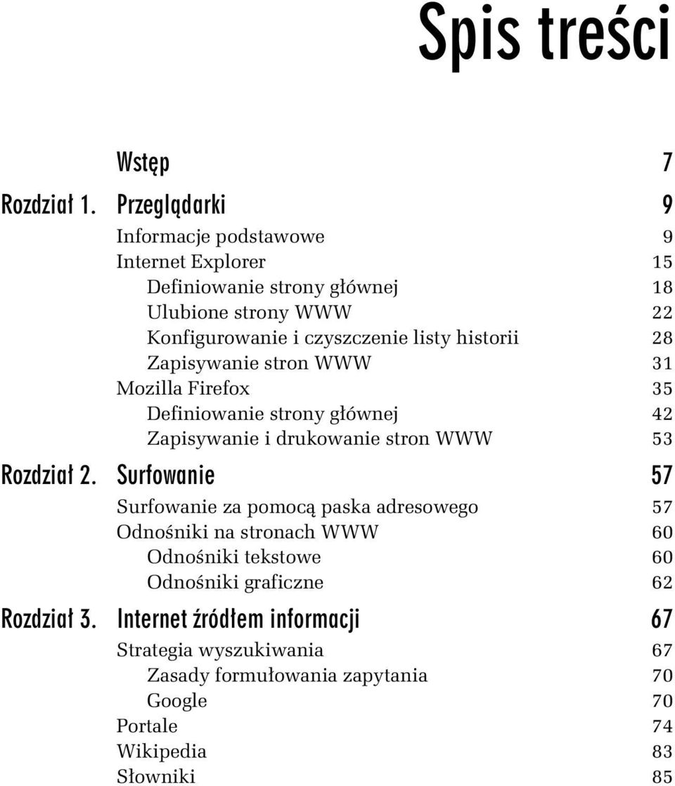 listy historii 28 Zapisywanie stron WWW 31 Mozilla Firefox 35 Definiowanie strony g ównej 42 Zapisywanie i drukowanie stron WWW 53 Rozdzia 2.