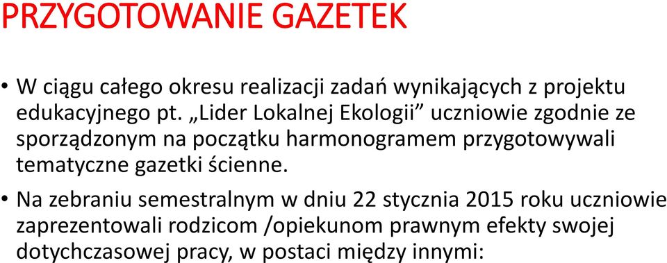 przygotowywali tematyczne gazetki ścienne.