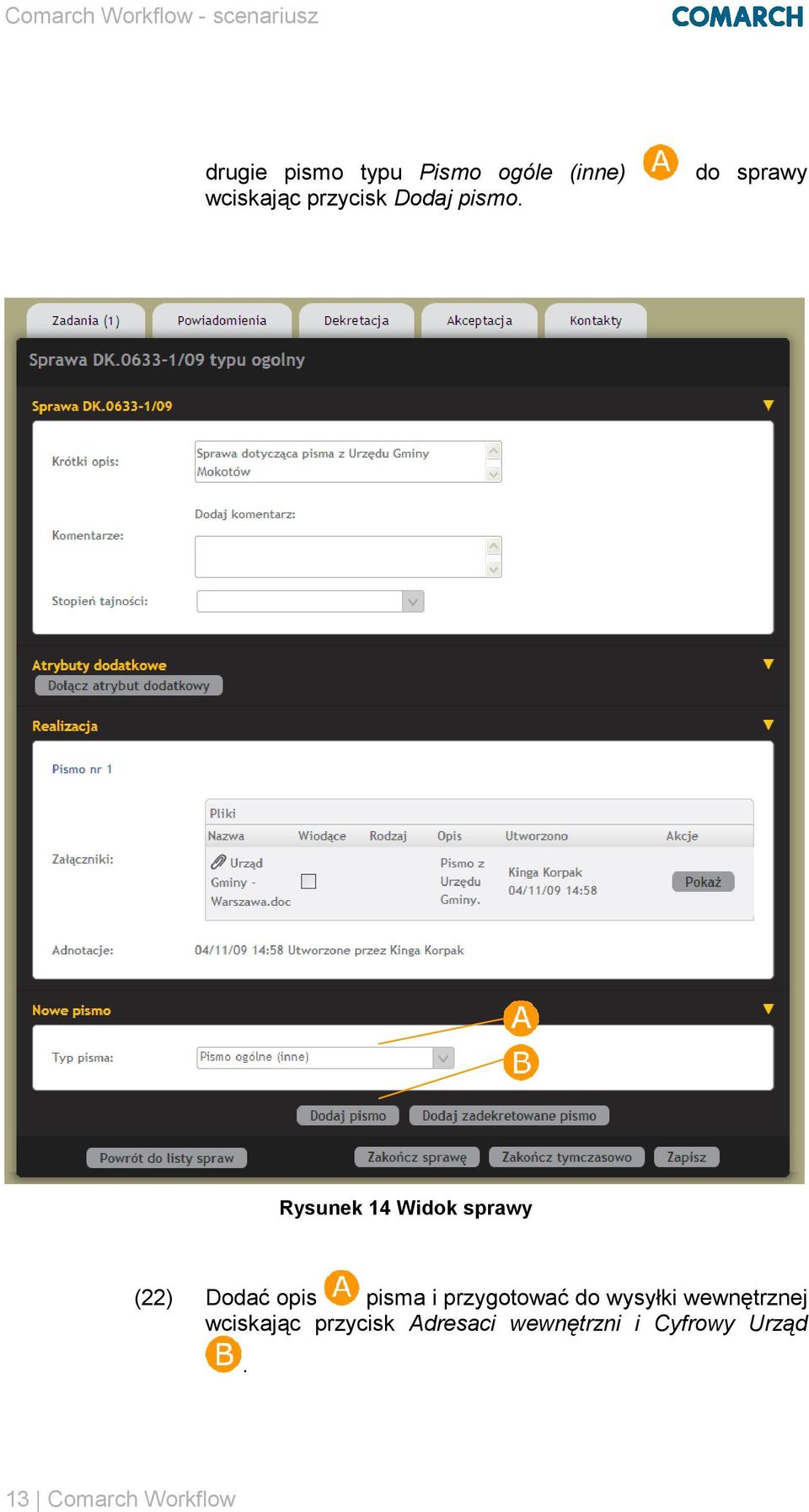 do sprawy Rysunek 14 Widok sprawy (22) Dodać opis pisma i