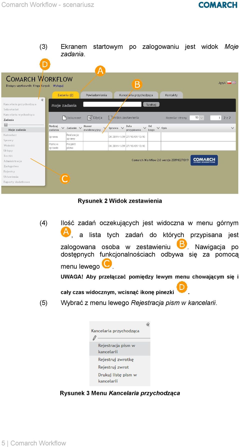 jest zalogowana osoba w zestawieniu. Nawigacja po dostępnych funkcjonalnościach odbywa się za pomocą menu lewego. UWAGA!