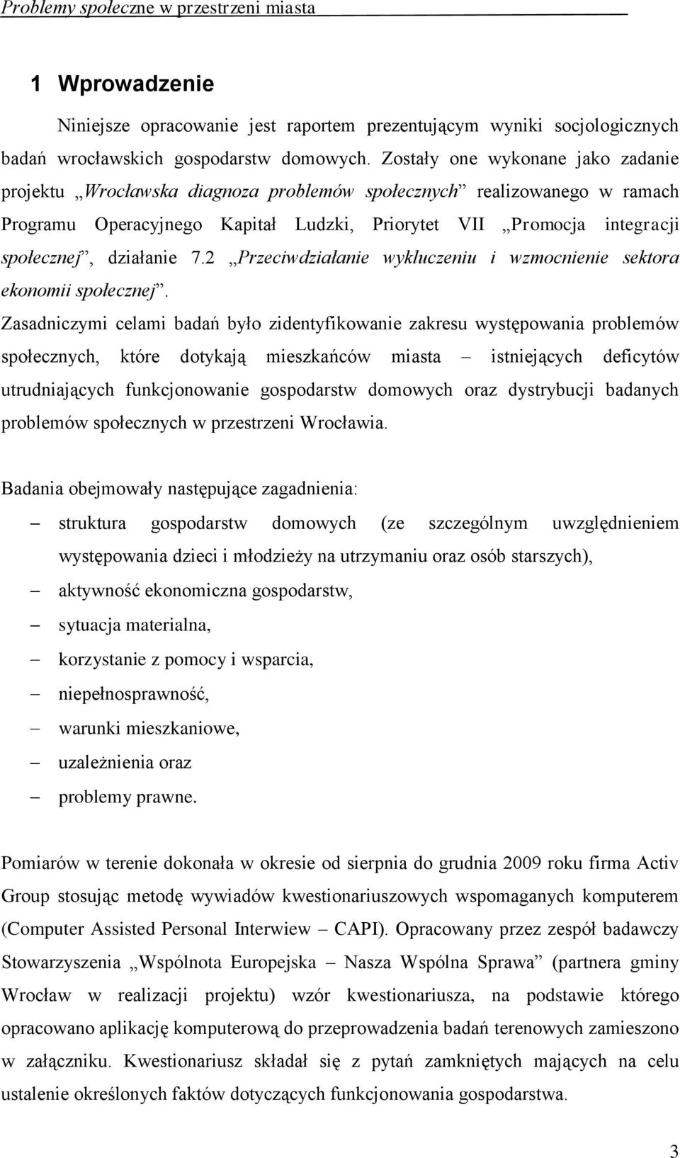 działanie 7.2 Przeciwdziałanie wykluczeniu i wzmocnienie sektora ekonomii społecznej.