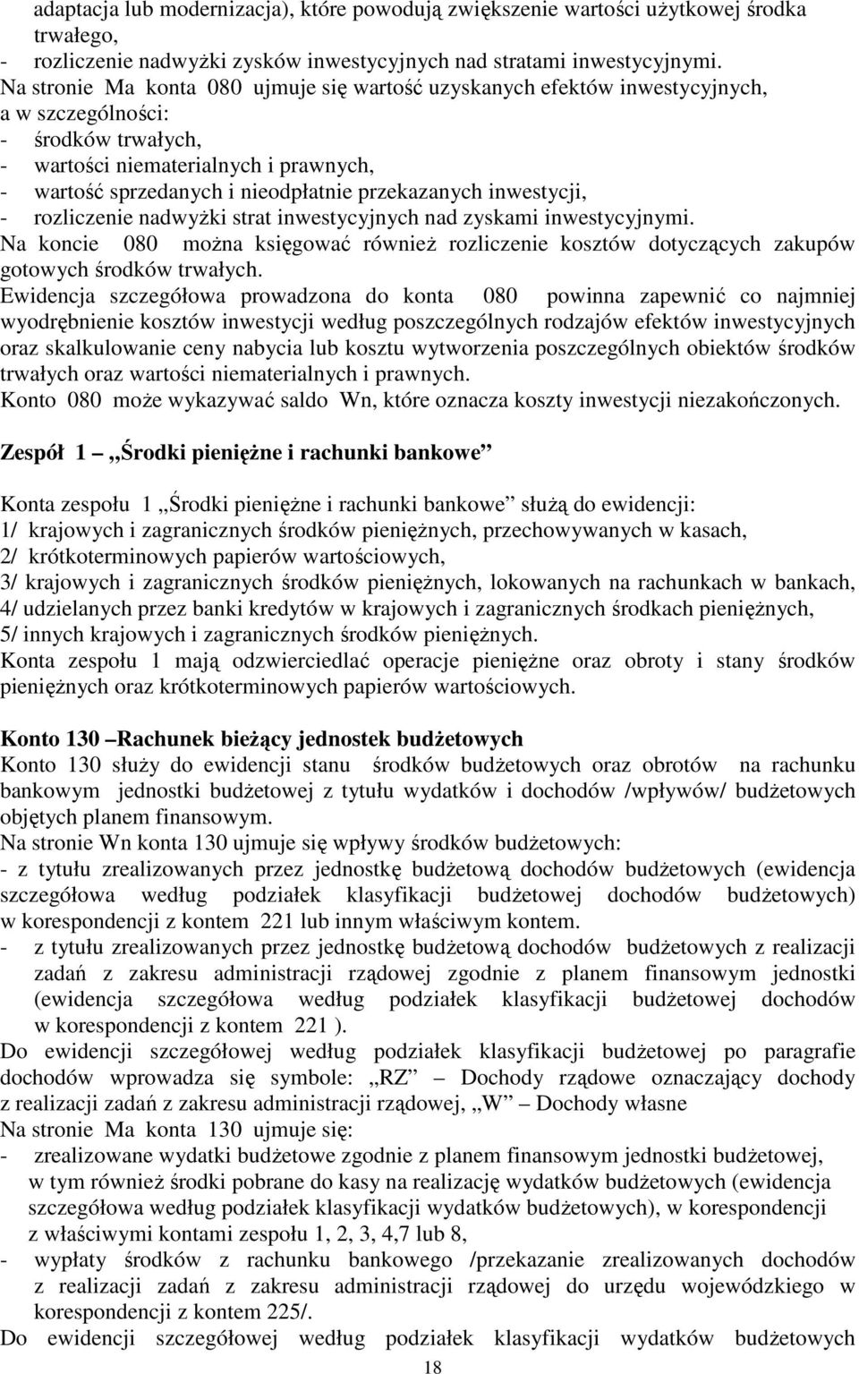 przekazanych inwestycji, - rozliczenie nadwyżki strat inwestycyjnych nad zyskami inwestycyjnymi.