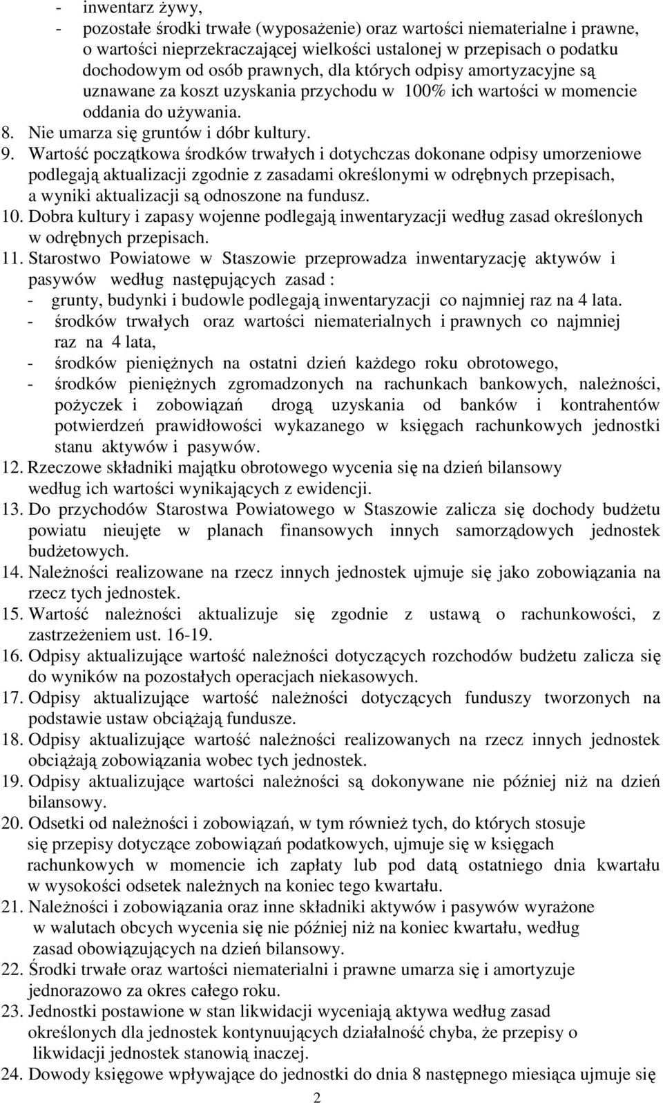 Wartość początkowa środków trwałych i dotychczas dokonane odpisy umorzeniowe podlegają aktualizacji zgodnie z zasadami określonymi w odrębnych przepisach, a wyniki aktualizacji są odnoszone na