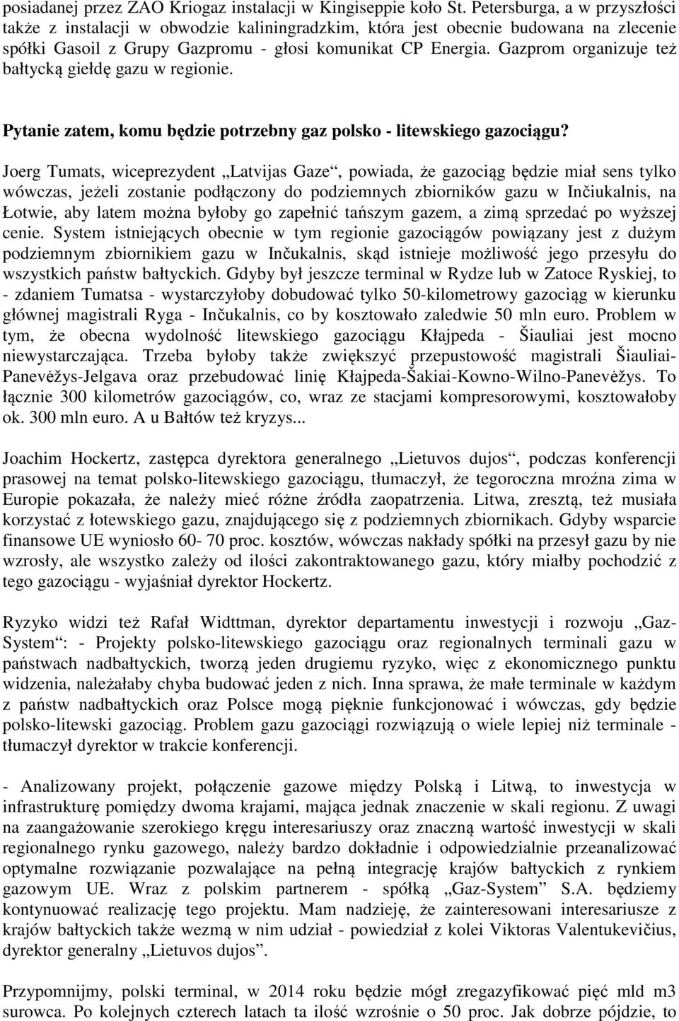 Gazprom organizuje też bałtycką giełdę gazu w regionie. Pytanie zatem, komu będzie potrzebny gaz polsko - litewskiego gazociągu?