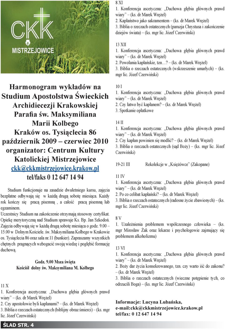 Józef Czerwiński) Harmonogram wykładów na Studium Apostolstwa Świeckich Archidiecezji Krakowskiej Parafia św. Maksymiliana Marii Kolbego Kraków os.