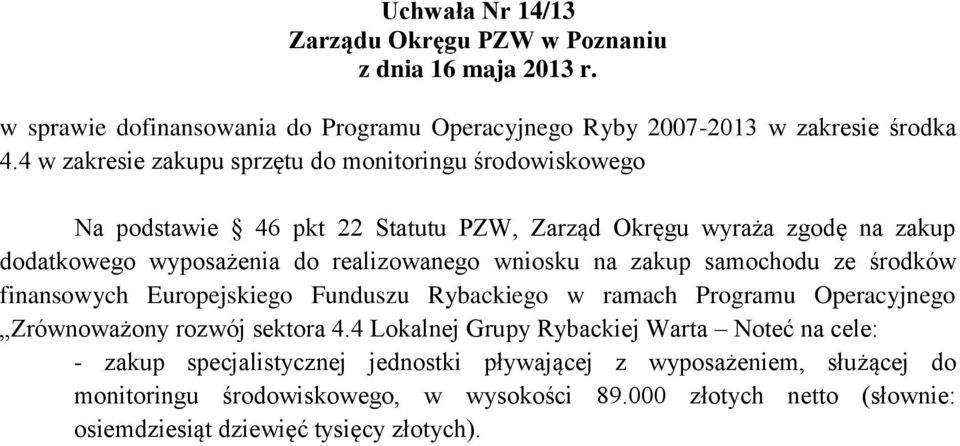 realizowanego wniosku na zakup samochodu ze środków finansowych Europejskiego Funduszu Rybackiego w ramach Programu Operacyjnego Zrównoważony rozwój sektora 4.