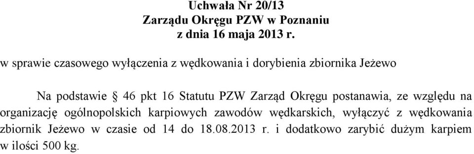 organizację ogólnopolskich karpiowych zawodów wędkarskich, wyłączyć z wędkowania