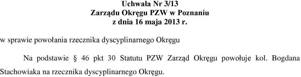 Statutu PZW Zarząd Okręgu powołuje kol.