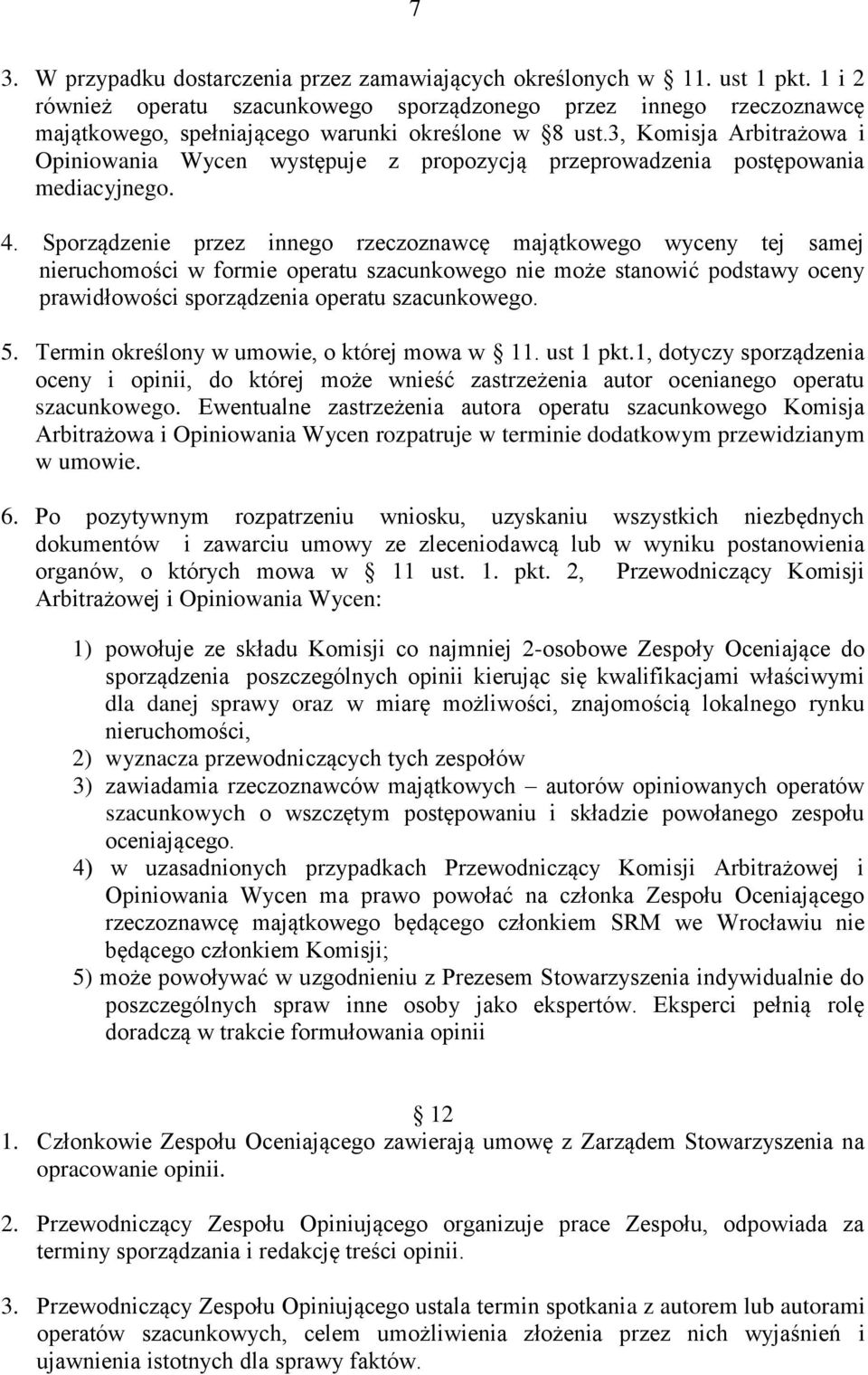 3, Komisja Arbitrażowa i Opiniowania Wycen występuje z propozycją przeprowadzenia postępowania mediacyjnego. 4.