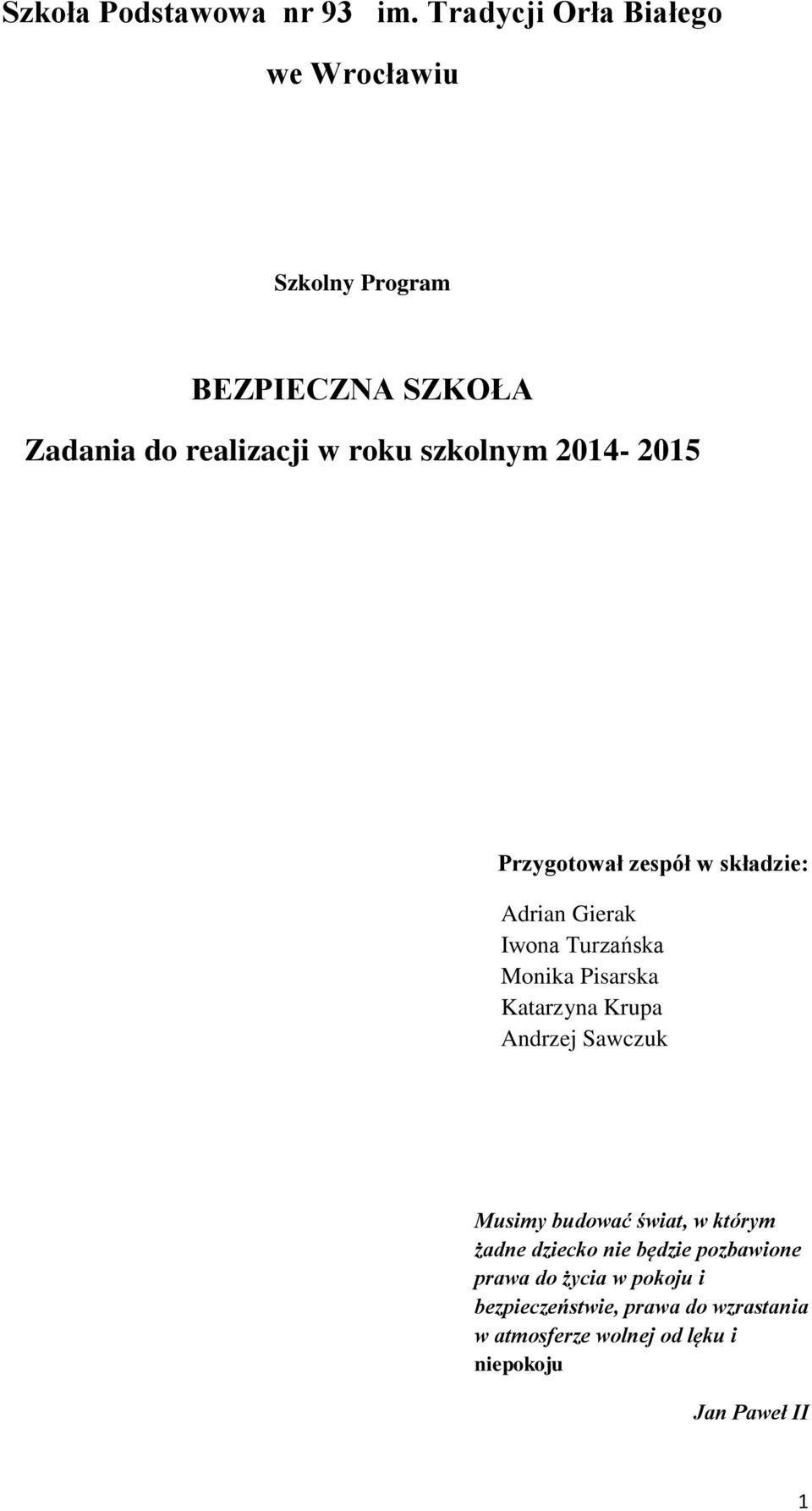 2014-2015 Przygotował zespół w składzie: Adrian Gierak Iwona Turzańska Monika Pisarska Katarzyna Krupa