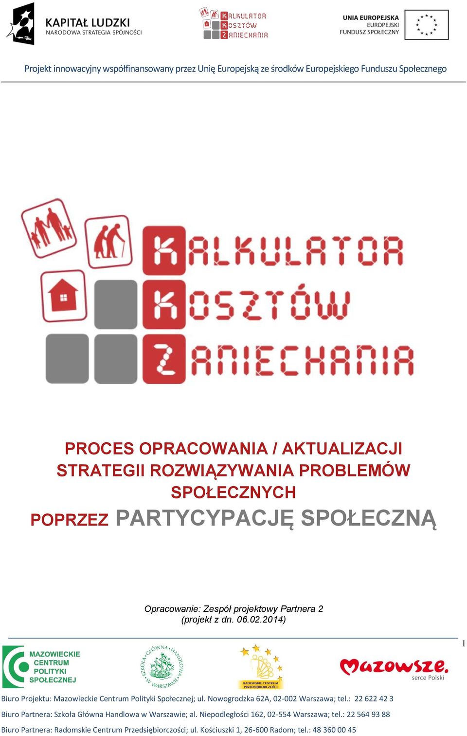 2014) 1 Biuro Projektu: Mazowieckie Centrum Polityki Społecznej; ul. Nowogrodzka 62A, 02-002 Warszawa; tel.