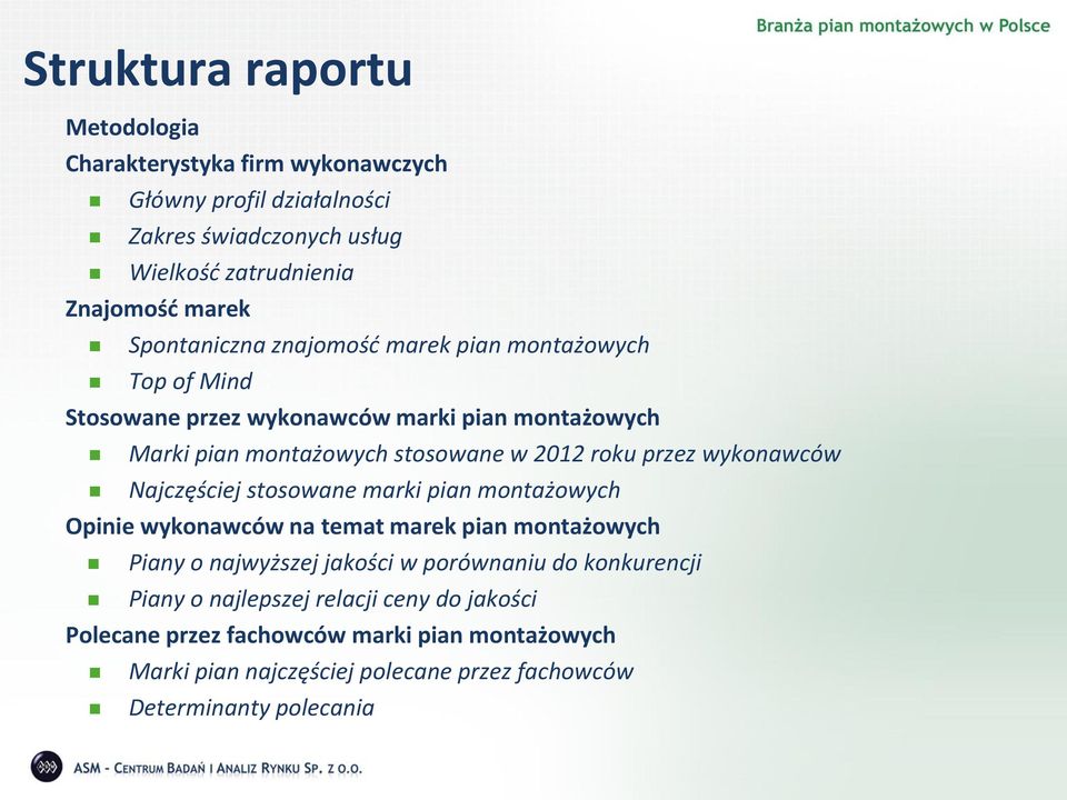 wykonawców Najczęściej stosowane marki pian montażowych Opinie wykonawców na temat marek pian montażowych Piany o najwyższej jakości w porównaniu do