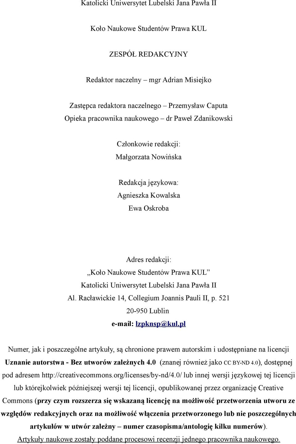 Lubelski Jana Pawła II Al. Racławickie 14, Collegium Joannis Pauli II, p. 521 20-950 Lublin e-mail: lzpknsp@kul.