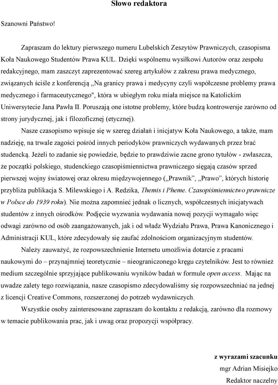 współczesne problemy prawa medycznego i farmaceutycznego", która w ubiegłym roku miała miejsce na Katolickim Uniwersytecie Jana Pawła II.