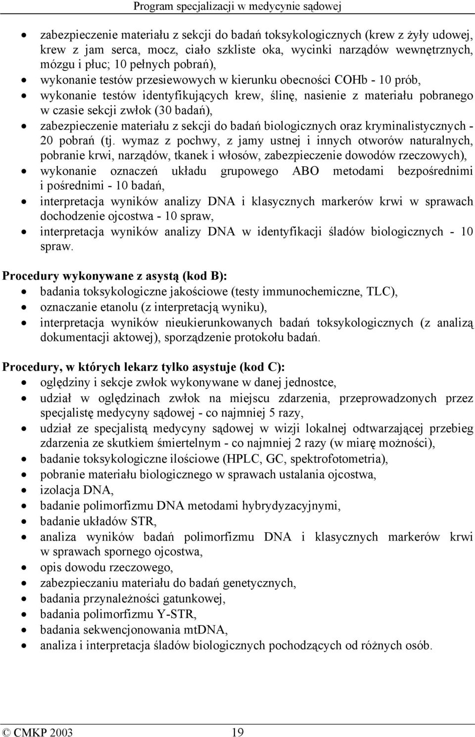 materiału z sekcji do badań biologicznych oraz kryminalistycznych - 20 pobrań (tj.