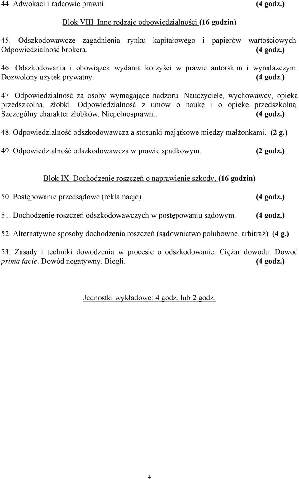 Nauczyciele, wychowawcy, opieka przedszkolna, żłobki. Odpowiedzialność z umów o naukę i o opiekę przedszkolną. Szczególny charakter żłobków. Niepełnosprawni. 48.