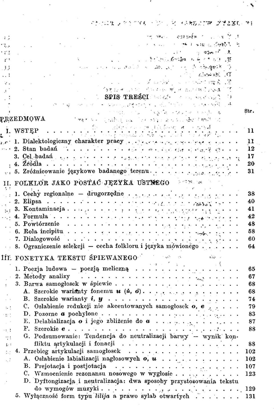 Ceehy regionalne drugorz^dne....,.'... 38 2. Eiipsa.......,.,.....,...' '.... 40... 3. Kontaminacja..., -...... 41.; 4. Pormtila '........ -..',*. ^- ' ^2 5. Powtörzenie 48 6. Eola incipitu.^,^...... 58 7.