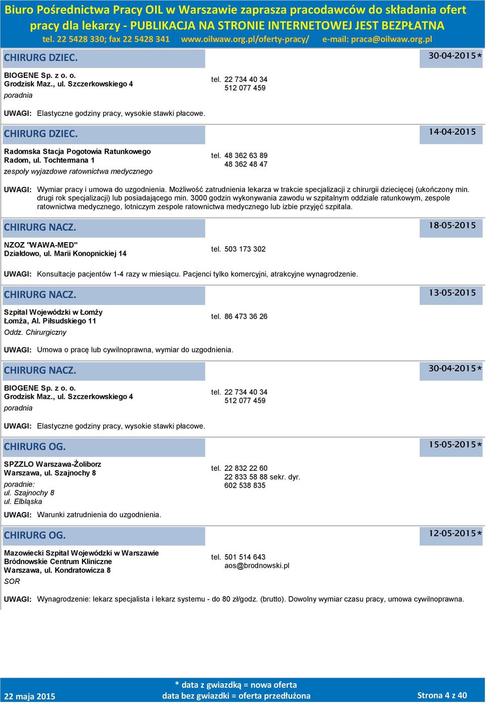 Możliwość zatrudnienia lekarza w trakcie specjalizacji z chirurgii dziecięcej (ukończony min. drugi rok specjalizacji) lub posiadającego min.