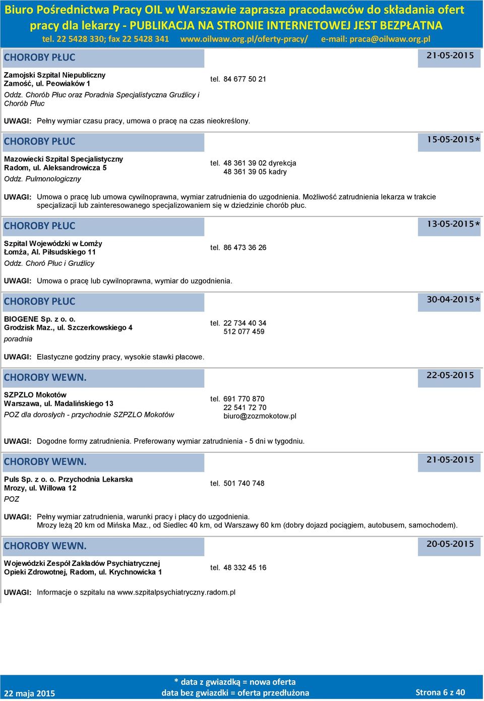 48 361 39 02 dyrekcja 48 361 39 05 kadry UWAGI: Umowa o pracę lub umowa cywilnoprawna, wymiar zatrudnienia do uzgodnienia.