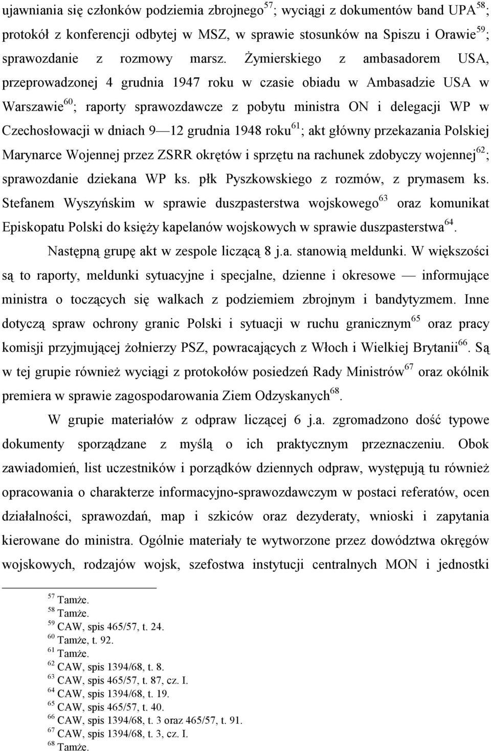 dniach 9 12 grudnia 1948 roku 61 ; akt główny przekazania Polskiej Marynarce Wojennej przez ZSRR okrętów i sprzętu na rachunek zdobyczy wojennej 62 ; sprawozdanie dziekana WP ks.